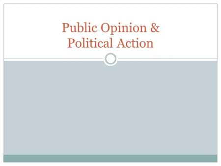 Public Opinion & Political Action. Global Awareness: How do Americans Rank? #1 #2 #3 #4 #5 #6 #7#8 #9 #10.