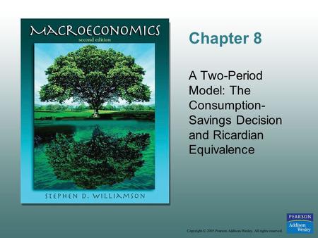 Chapter 8 A Two-Period Model: The Consumption- Savings Decision and Ricardian Equivalence.