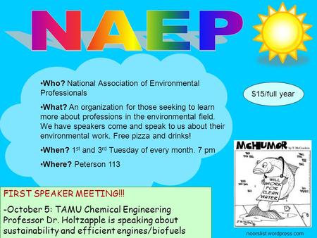 Who? National Association of Environmental Professionals What? An organization for those seeking to learn more about professions in the environmental field.