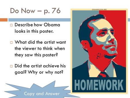 Do Now – p. 76 Describe how Obama looks in this poster.