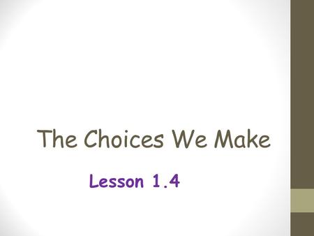 The Choices We Make Lesson 1.4. Word Wall Vocab Narrative:tells a story or describes a sequence of events in an incident.