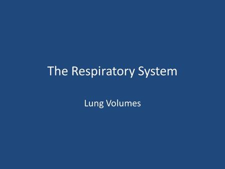 The Respiratory System Lung Volumes. Lung volumes The volume of air breathed in and out varies a lot between quiet breathing and forced breathing (as.