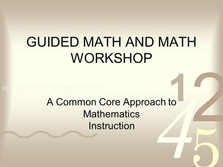 GUIDED MATH AND MATH WORKSHOP