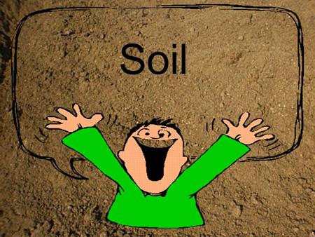 Soil. TOPSOIL: -Holds a lot of nutrients -Dark brown or black in colour SUBSOIL: - Holds some nutrients - Lighter in colour PARENT MATERIAL: - Large rocks.
