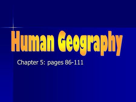 Chapter 5: pages 86-111. Population Geography Population Geography is closely related to demography, or the statistical study of human populations. Population.