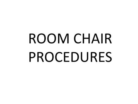 ROOM CHAIR PROCEDURES. 1.BEFORE ROUND 1 BEGINS BEFORE THE ROOM CHAIR MEETING 1.Sign in and choose your event.( Events are on a first-come basis. All rooms.