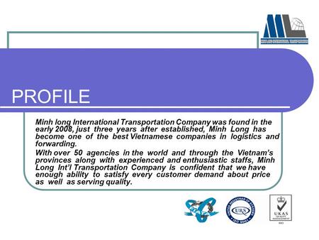PROFILE Minh long International Transportation Company was found in the early 2008, just three years after established, Minh Long has become one of the.
