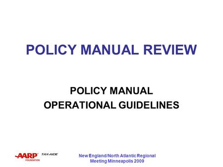 New England/North Atlantic Regional Meeting Minneapolis 2009 POLICY MANUAL REVIEW POLICY MANUAL OPERATIONAL GUIDELINES.