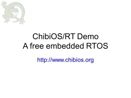 ChibiOS/RT Demo A free embedded RTOS