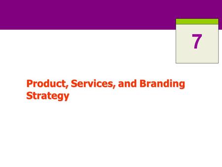 Product, Services, and Branding Strategy 7. 7-2 What is a Product? Anything that can be offered to a market for attention, acquisition, use, or consumption.