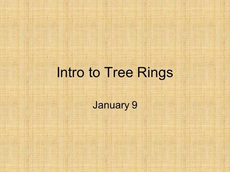 Intro to Tree Rings January 9. Important Reference