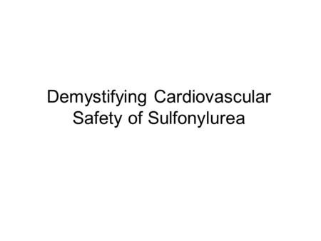 Demystifying Cardiovascular Safety of Sulfonylurea.