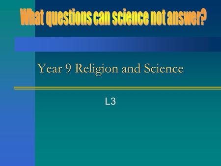 Year 9 Religion and Science L3 Last lesson review What did we do? And the big picture.