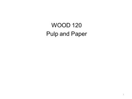 WOOD 120 Pulp and Paper.