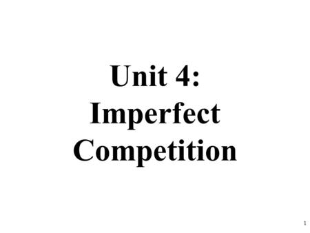 Unit 4: Imperfect Competition 1. Memorizing vs. Learning 12-35711131-71923 Try memorizing the above number How effective is memorizing it? The point: