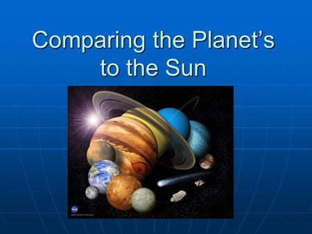 Comparing the Planet’s to the Sun