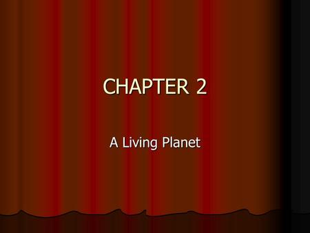 CHAPTER 2 A Living Planet. Earth Third planet from the sun Distance from the sun= 93 million miles.