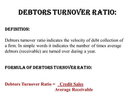 Debtors Turnover Ratio: