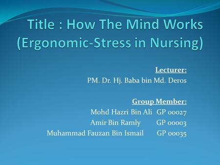 Title : How The Mind Works (Ergonomic-Stress in Nursing)