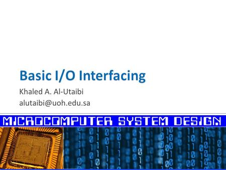 Khaled A. Al-Utaibi  I/O Ports  I/O Space VS Memory Space  80x86 I/O Instructions − Direct I/O Instructions − Indirect I/O Instructions.