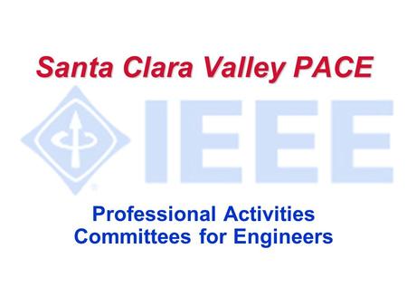 Santa Clara Valley PACE Professional Activities Committees for Engineers.