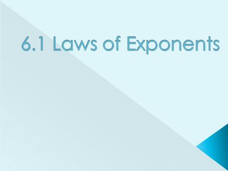 6.1 Laws of Exponents.