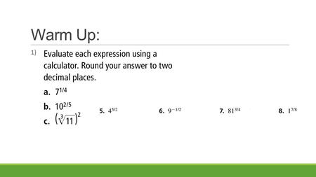 Warm Up: 1)2). 5.2 Notes: Properties of Rational Exponents and Radicals.