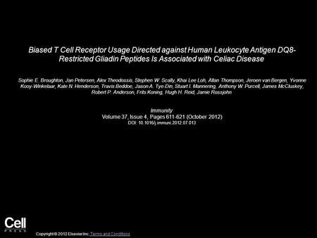 Biased T Cell Receptor Usage Directed against Human Leukocyte Antigen DQ8- Restricted Gliadin Peptides Is Associated with Celiac Disease Sophie E. Broughton,