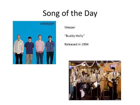 Song of the Day Weezer “Buddy Holly” Released in 1994.