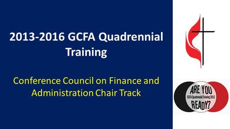 2013-2016 GCFA Quadrennial Training Conference Council on Finance and Administration Chair Track.