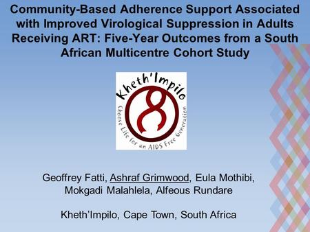 Community-Based Adherence Support Associated with Improved Virological Suppression in Adults Receiving ART: Five-Year Outcomes from a South African Multicentre.