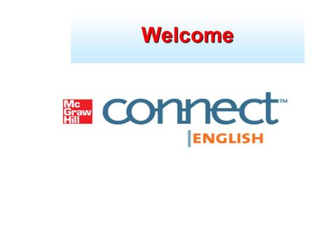 Welcome. What is it? Proceed to Student Registration Walkthrough Connect is an on-line assignment and assessment platform that helps students connect.