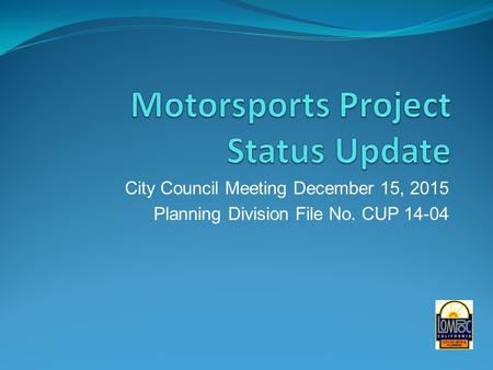 City Council Meeting December 15, 2015 Planning Division File No. CUP 14-04.