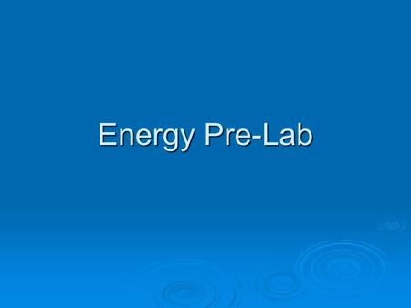 Energy Pre-Lab. Pre-lab Books Ramp Pre-lab Marble.