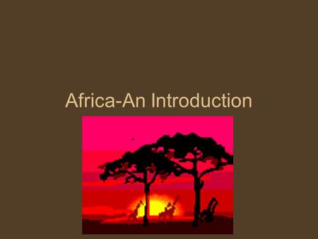Africa-An Introduction. What are Africa’s major climates? Steppe- The Sahel (semi-desert) is shrinking daily from desertification becoming part of the.