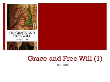 Grace and Free Will (1) 28.11.2015. Biblical Background.