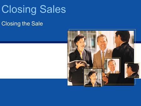 Closing Sales Closing the Sale. Sec. 15.2 – Customer Satisfaction and Retention Why suggestion selling is important The rules for effective suggestion.