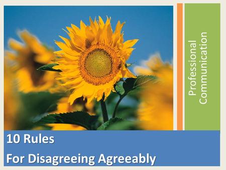 Professional Communication 10 Rules For Disagreeing Agreeably.