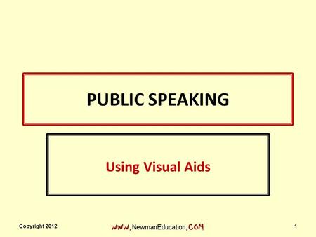 PUBLIC SPEAKING Using Visual Aids Copyright 2012.