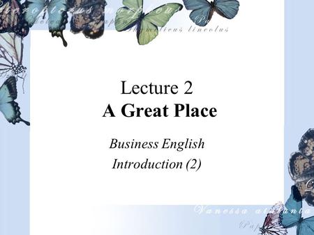 Lecture 2 A Great Place Business English Introduction (2)
