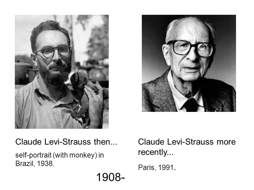 Claude Levi-Strauss then... self-portrait (with monkey) in Brazil, Claude  Levi-Strauss more recently... Paris, ppt download