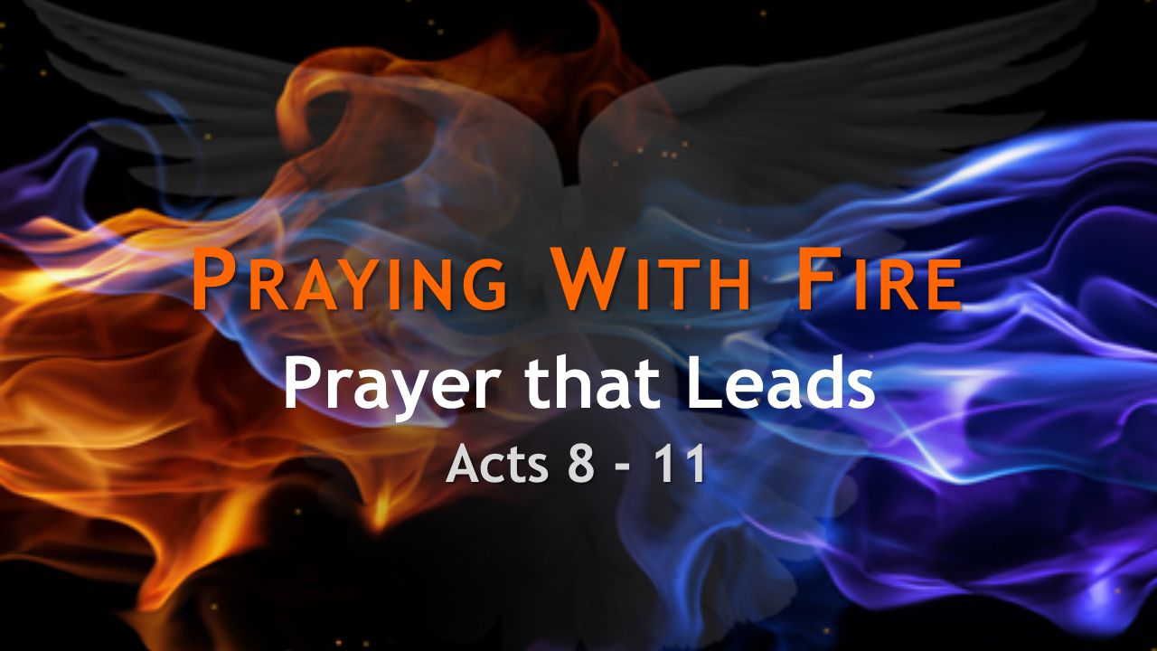 Prayer That Leads Acts Praying With Fire Prayer That Leads Acts Ppt Video Online Download