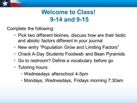 Welcome to Class! 9-14 and 9-15 Complete the following: