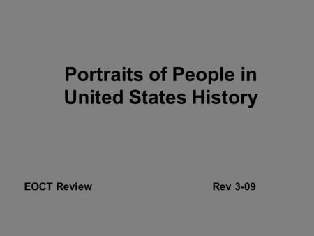 Portraits of People in United States History EOCT ReviewRev 3-09.