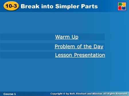 Break into Simpler Parts