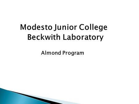 Modesto Junior College Beckwith Laboratory Almond Program.