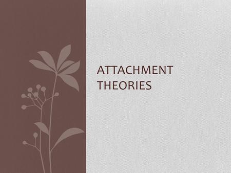 Attachment Theories.
