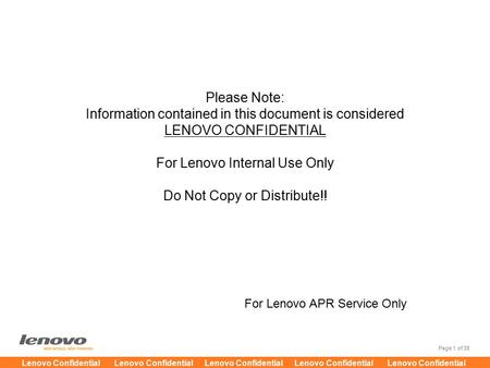 Page 1 of 38 Lenovo Confidential Lenovo Confidential Lenovo Confidential Lenovo Confidential Lenovo Confidential Please Note: Information contained in.