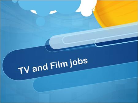 TV and Film jobs. 5 different roles in the industry Camera operator Works with digital, electronic and film cameras in multi and single camera operational.