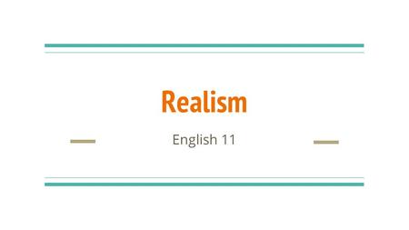 Realism English 11. The Difference? American Literature Timeline 1600-17501750-18001800-18401840-18551865-1915 The Puritan EraAge of ReasonRomanticismTranscendentalismRealism.